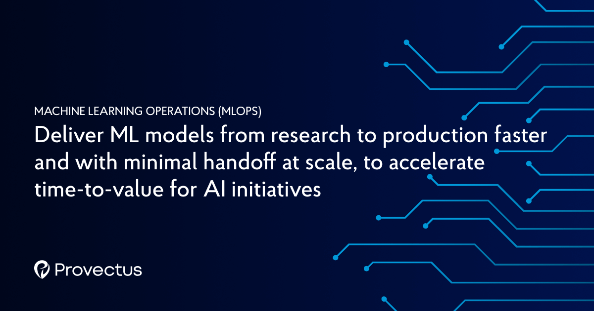 Machine Learning Operations Mlops Provectus